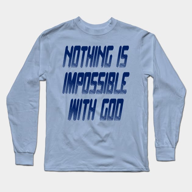 Nothing is Impossible with God Long Sleeve T-Shirt by Project Send-A-Heart